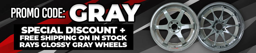 Code: GRAY for a Special Discount on RAYS Glossy Gray Wheels